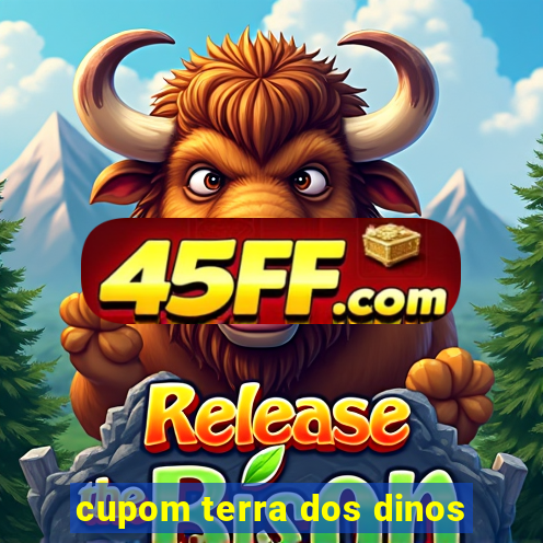 cupom terra dos dinos